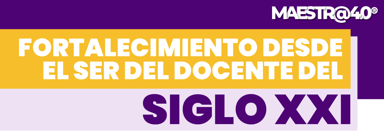 fortalecimiento desde el ser del docente del siglo xxi